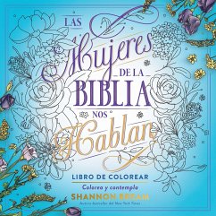 Las Mujeres de la Biblia Nos Hablan. Libro de Colorear / The Women of the Bible Speak, Coloring Book: Color and Contemplate - Bream, Shannon