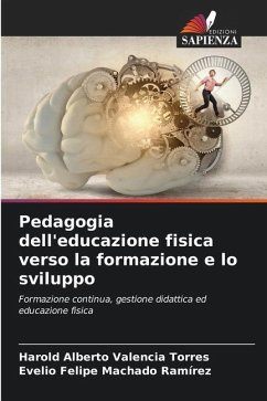 Pedagogia dell'educazione fisica verso la formazione e lo sviluppo - Valencia Torres, Harold Alberto;Machado Ramírez, Evelio Felipe