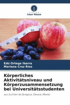 Körperliches Aktivitätsniveau und Körperzusammensetzung bei Universitätsstudenten - Ortega Ibarra, Edú;Cruz Ríos, Mariana