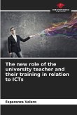 The new role of the university teacher and their training in relation to ICTs
