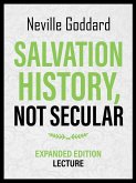Salvation History - Not Secular - Expanded Edition Lecture (eBook, ePUB) Salvation History - Not Secular - Expanded Edition Lecture (eBook, ePUB)