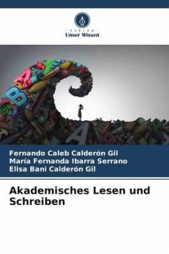 Akademisches Lesen und Schreiben - Calderón Gil, Fernando Caleb;Ibarra Serrano, María Fernanda;Calderón Gil, Elisa Bani