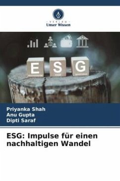 ESG: Impulse für einen nachhaltigen Wandel - Shah, Priyanka;Gupta, Anu;Saraf, Dipti