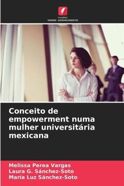 Conceito de empowerment numa mulher universitária mexicana - Perea Vargas, Melissa;Sánchez-Soto, Laura G.;Sánchez-Soto, María Luz