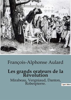 Les grands orateurs de la Révolution - Aulard, François-Alphonse