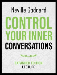 Control Your Inner Conversations - Expanded Edition Lecture (eBook, ePUB) - Goddard, Neville; Goddard, Neville