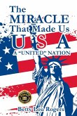The Miracle That Made Us USA A &quote;UNITED&quote; NATION