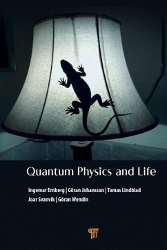 Quantum Physics and Life - Ernberg, Ingemar (Karolinska Institute, Sweden); Johansson, Goran (Chalmers University of Technology, Sweden); Lindblad, Tomas