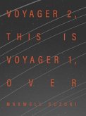 Voyager 2, This Is Voyager 1, Over