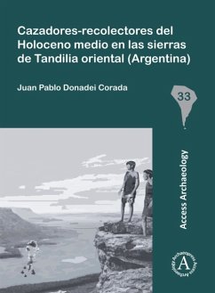 Cazadores-Recolectores del Holoceno Medio En Las Sierras de Tandilia Oriental (Argentina) - Donadei Corada, Juan Pablo