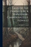 Tales Of The Pandaus, By A Wandering Cimmerian [d.j.f. Newall]