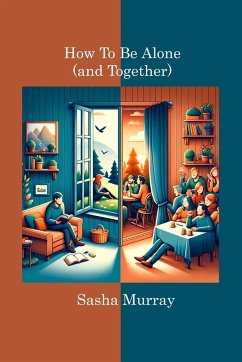 HOW TO BE ALONE (AND TOGETHER) - Murray, Sasha