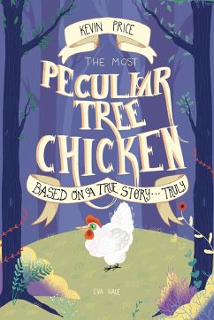 The Most Peculiar Tree Chicken - Price, Kevin