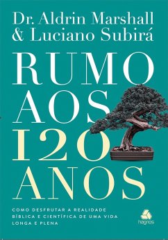 Rumo aos 120 Anos (eBook, ePUB) - Subirá, Luciano; Marshall, Aldrin