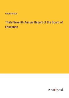 Thirty-Seventh Annual Report of the Board of Education - Anonymous