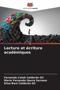 Lecture et écriture académiques - Calderón Gil, Fernando Caleb;Ibarra Serrano, María Fernanda;Calderón Gil, Elisa Bani