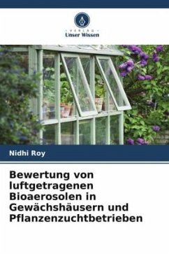 Bewertung von luftgetragenen Bioaerosolen in Gewächshäusern und Pflanzenzuchtbetrieben - Roy, Nidhi