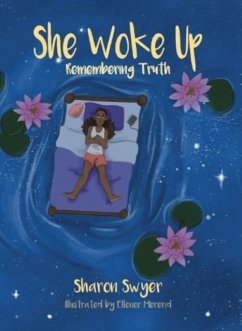 She Woke Up: Remembering Truth - Swyer, Sharon She Woke Up: Remembering Truth - Swyer, Sharon
