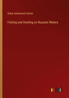 Fishing and Hunting on Russian Waters - Grimm, Oskar Andreevich