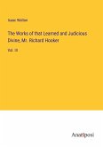 The Works of that Learned and Judicious Divine, Mr. Richard Hooker