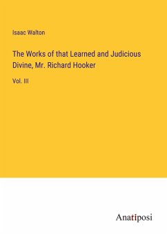 The Works of that Learned and Judicious Divine, Mr. Richard Hooker - Walton, Isaac