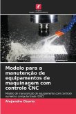 Modelo para a manutenção de equipamentos de maquinagem com controlo CNC