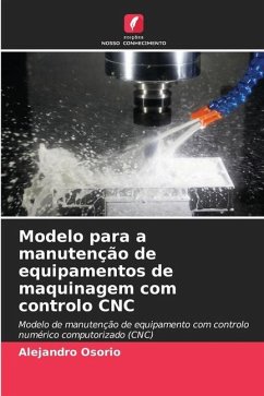 Modelo para a manutenção de equipamentos de maquinagem com controlo CNC - Osorio, Alejandro