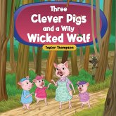 Three Clever Pigs and a Wily Wicked Wolf Three Clever Pigs and a Wily Wicked Wolf