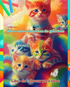 Adorables familias de gatitos - Libro de colorear para niños - Escenas creativas de familias felinas entrañables - Editions, Colorful Fun