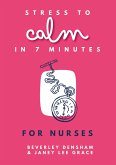 Stress to Calm in 7 Minutes for Nurses (eBook, ePUB)