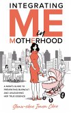 Integrating Me in Motherhood Integrating Me in Motherhood