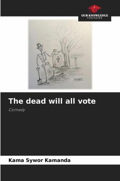 The dead will all vote - Kamanda, Kama Sywor