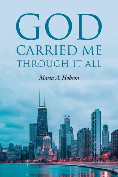 God Carried Me through It All - Hobson, Maria A.