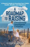 A Roadmap to Raising Emotionally Intelligent Children