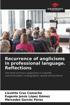 Recurrence of anglicisms in professional language. Reflections - Cruz Camacho, Lisvette;López Gómez, Eugenio Jesús;Garcés Pérez, Mercedes