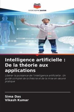 Intelligence artificielle : De la théorie aux applications - Das, Sima;Kumar, Vikash