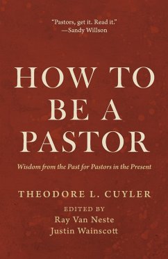 How to Be a Pastor - Cuyler, Theodore L.