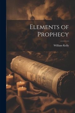 Elements of Prophecy - Kelly, William