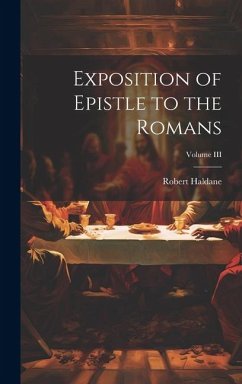 Exposition of Epistle to the Romans; Volume III - Haldane, Robert