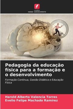 Pedagogia da educação física para a formação e o desenvolvimento - Valencia Torres, Harold Alberto;Machado Ramírez, Evelio Felipe