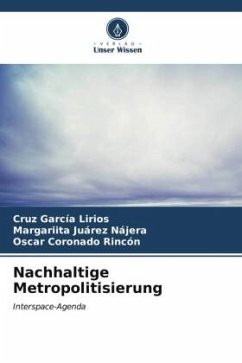 Nachhaltige Metropolitisierung - García Lirios, Cruz;Juárez Nájera, Margariita;Coronado Rincón, Oscar