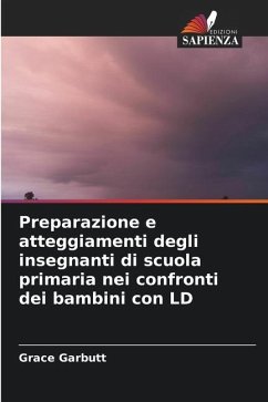 Preparazione e atteggiamenti degli insegnanti di scuola primaria nei confronti dei bambini con LD - Garbutt, Grace