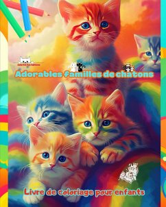 Adorables familles de chatons - Livre de coloriage pour enfants - Scènes créatives de familles félines attachantes - Editions, Colorful Fun