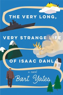 The Very Long, Very Strange Life of Isaac Dahl - Yates, Bart