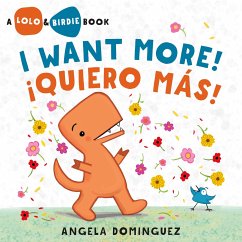 Lolo and Birdie: I Want More! / ¡Quiero Más! - Dominguez, Angela