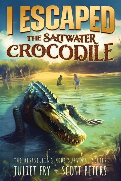 I Escaped The Saltwater Crocodile - Peters, Scott; Fry, Juliet