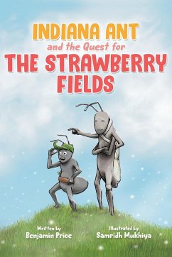 Indiana Ant and the Quest for the Strawberry Fields - Price, Benjamin