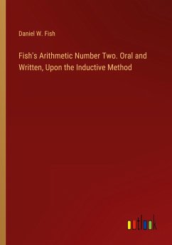 Fish's Arithmetic Number Two. Oral and Written, Upon the Inductive Method