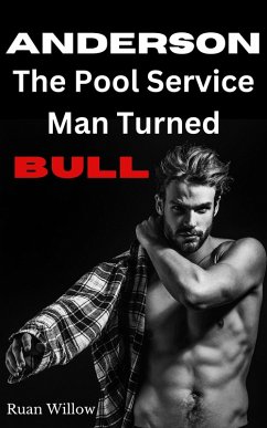 Cover Anderson, The Pool Service Man Turned Bull (Servicing the Work Men, My Filthy Hotwife Adventures, #3) (eBook, ePUB)