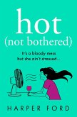 Hot Not Bothered (eBook, ePUB)